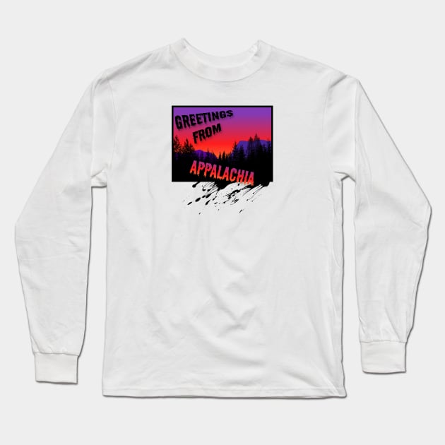 Greetings from Appalachia Long Sleeve T-Shirt by Designs by Dyer